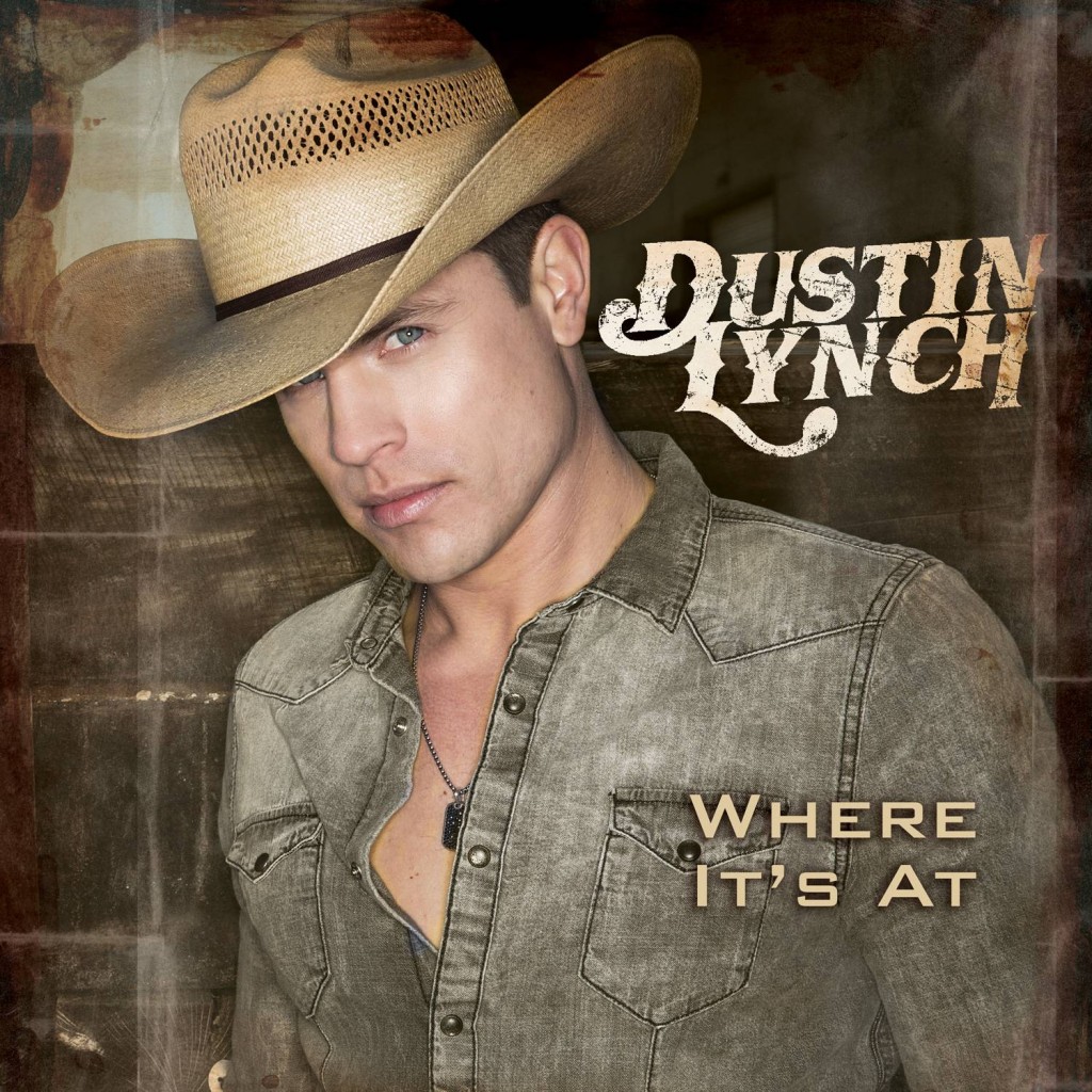 Dustin Lynch Where It's At Album - CountryMusicRocks.net