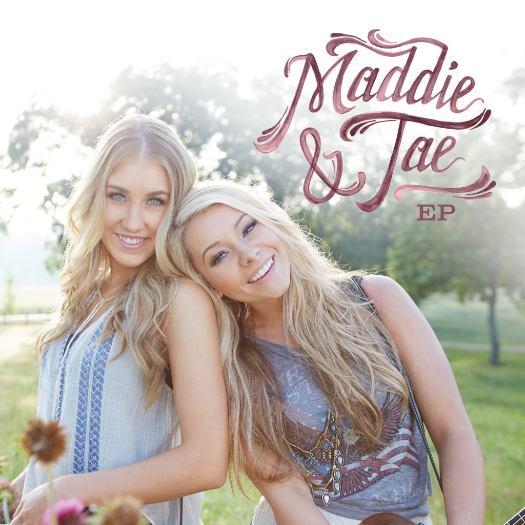 Maddie & Tae EP - CountryMusicRocks.net