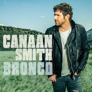 Canaan Smith Bronco - CountryMusicRocks.net