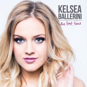 Kelsea Ballerini The First Time - CountryMusicRocks.net