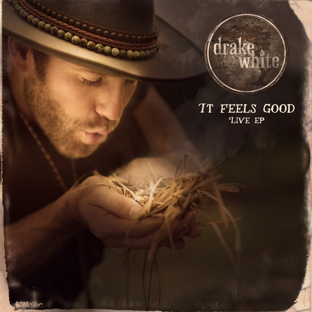 Drake White It Feels Good Live EP - CountryMusicRocks.net