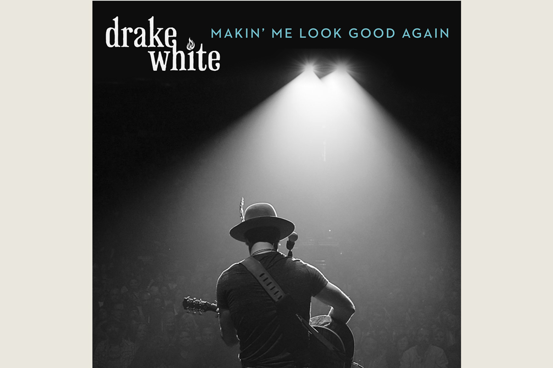 Drake White Makin Me Look Good Again