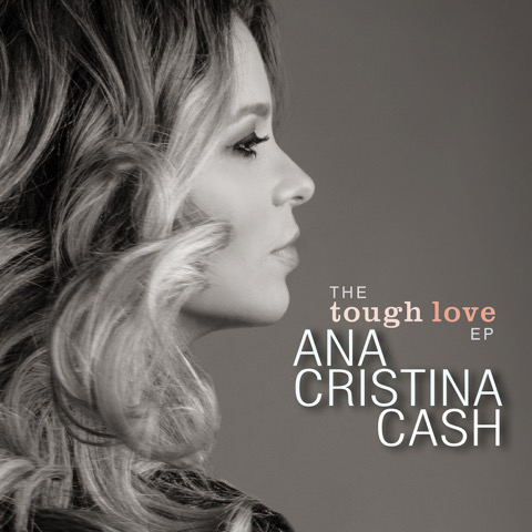 Ana Cristina Cash The Tough Love EP